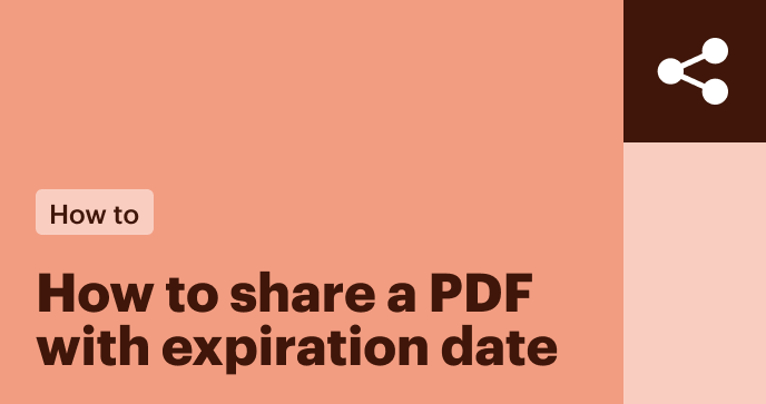 How to share a PDF with an expiration date: The expert guide to securely sharing time-limited documents